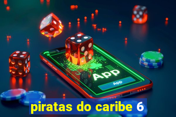 piratas do caribe 6